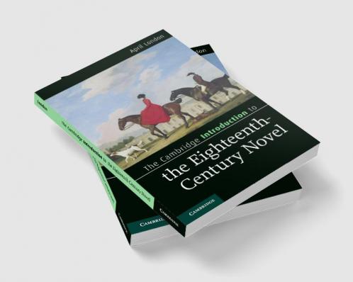 The Cambridge Introduction to the Eighteenth-Century Novel