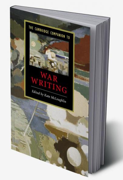 The Cambridge Companion to War Writing