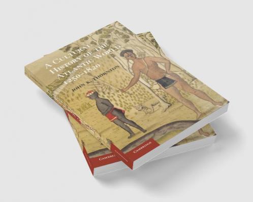 A Cultural History of the Atlantic World             1250-1820