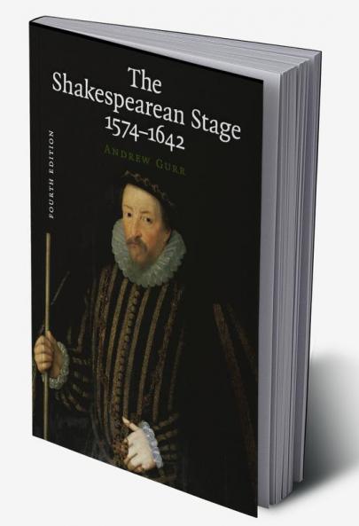 The Shakespearean Stage 1574-1642