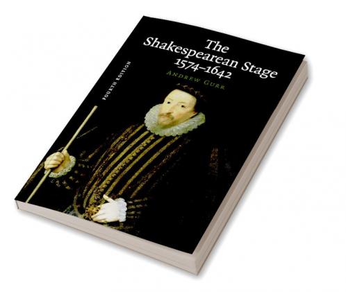 The Shakespearean Stage 1574-1642