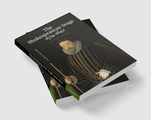 The Shakespearean Stage 1574-1642