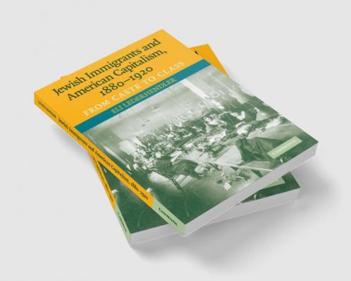 Jewish Immigrants and American Capitalism 1880-1920