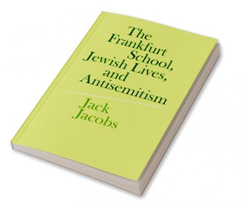 The Frankfurt School Jewish Lives and Antisemitism