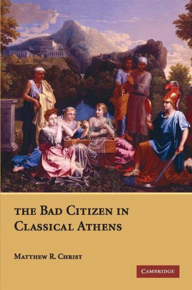 The Bad Citizen in Classical Athens