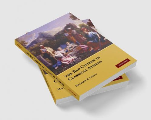 The Bad Citizen in Classical Athens