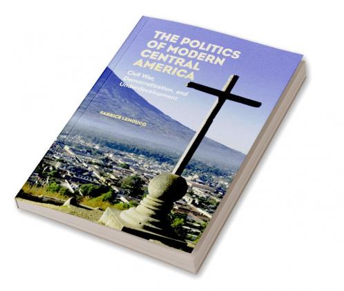 The Politics of Modern Central America