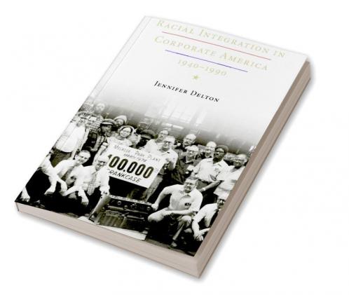 Racial Integration in Corporate America 1940-1990