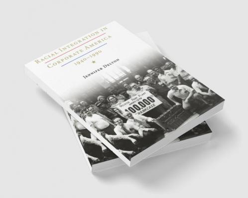 Racial Integration in Corporate America 1940-1990
