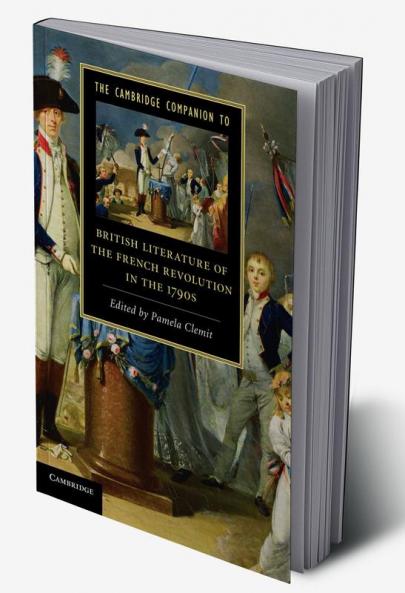 The Cambridge Companion to British Literature of the French Revolution in the 1790s