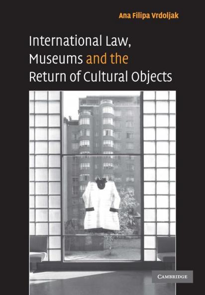 International Law Museums and the Return of Cultural             Objects