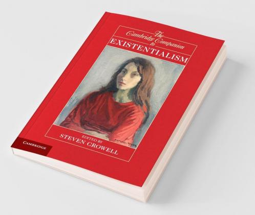 The Cambridge Companion to Existentialism