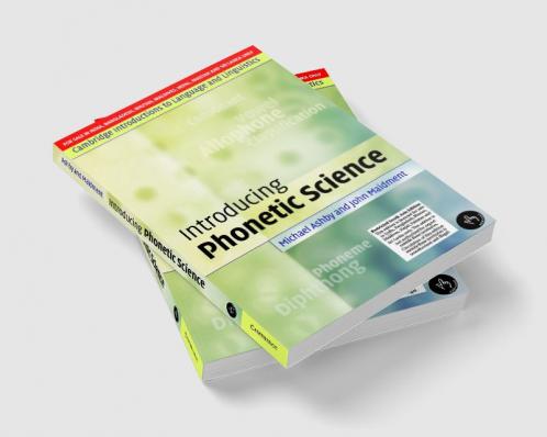 INTRODUCING PHONETIC SCIENCE (SOUTH ASIAN EDITION)