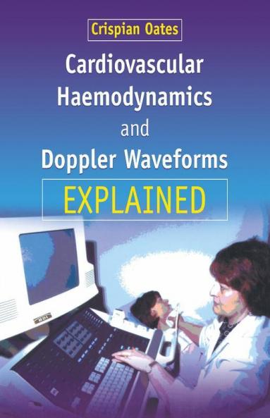 Cardiovascular Haemodynamics and Doppler Waveforms Explained