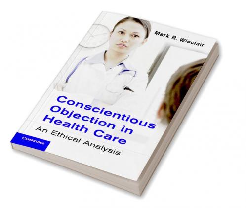 Conscientious Objection in Health Care