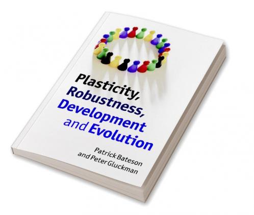 Plasticity Robustness Development and Evolution
