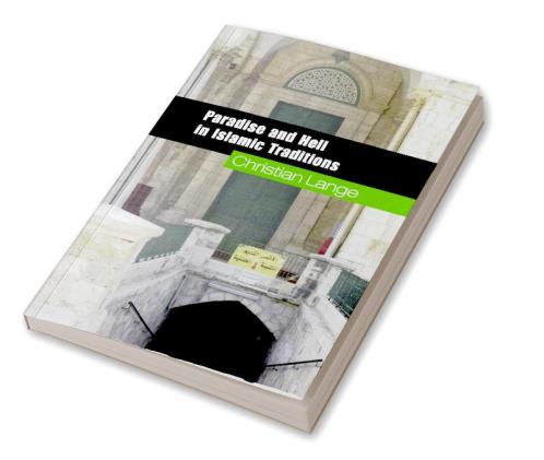 Paradise and Hell in Islamic Traditions