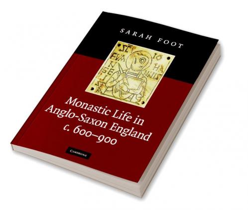 Monastic Life in Anglo-Saxon England c. 600-900