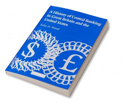 A History of Central Banking in Great Britain and the United States