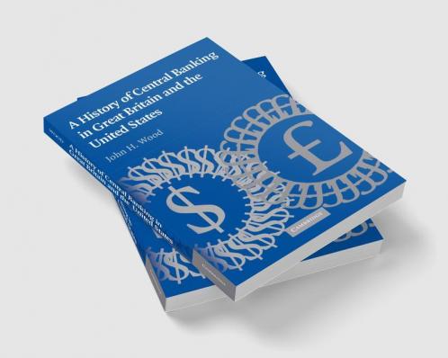 A History of Central Banking in Great Britain and the United States