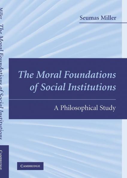 The Moral Foundations of Social Institutions