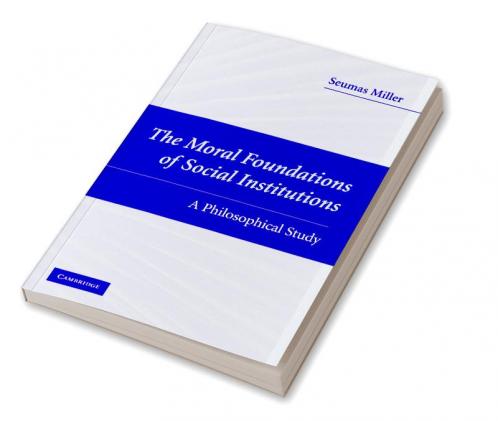 The Moral Foundations of Social Institutions