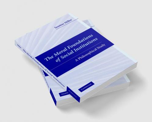The Moral Foundations of Social Institutions
