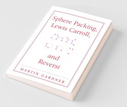 Sphere Packing Lewis Carroll and Reversi