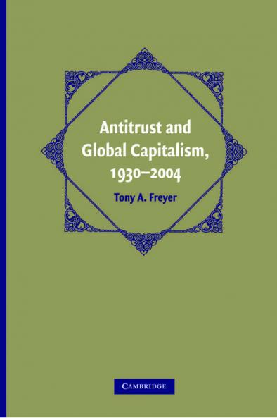 Antitrust and Global Capitalism 1930-2004