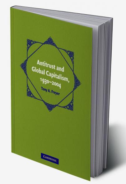 Antitrust and Global Capitalism 1930-2004