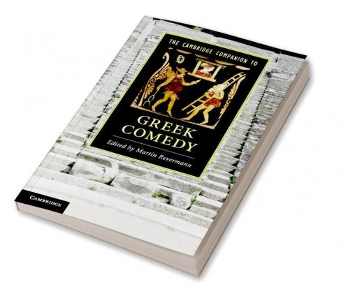 The Cambridge Companion to Greek Comedy
