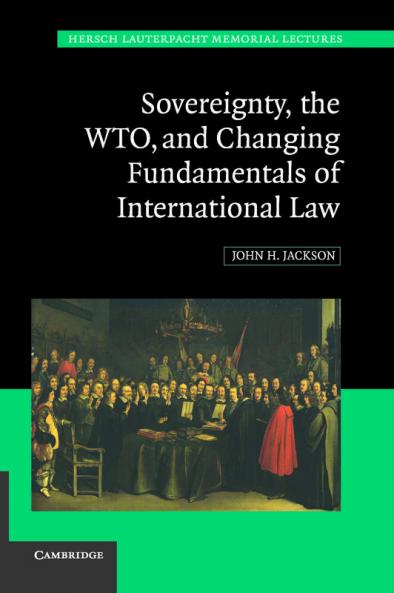 Sovereignty the WTO and Changing Fundamentals of International Law