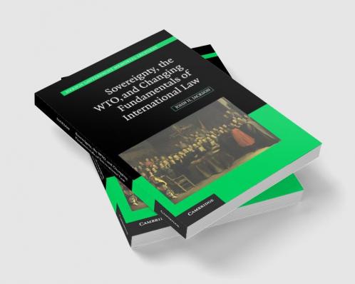 Sovereignty the WTO and Changing Fundamentals of International Law