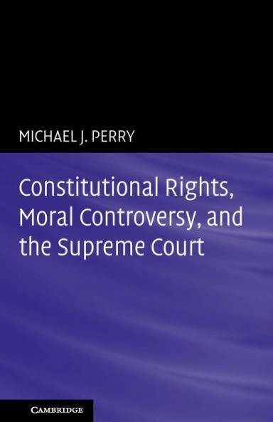 Constitutional Rights Moral Controversy and the Supreme Court
