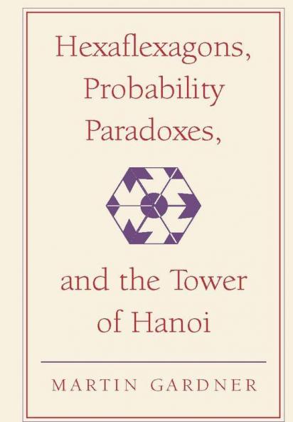 Hexaflexagons Probability Paradoxes and the Tower of Hanoi