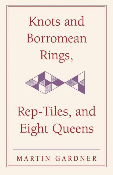 Knots and Borromean Rings Rep-Tiles and Eight Queens