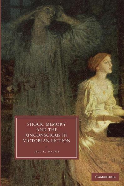 Shock Memory and the Unconscious in Victorian Fiction