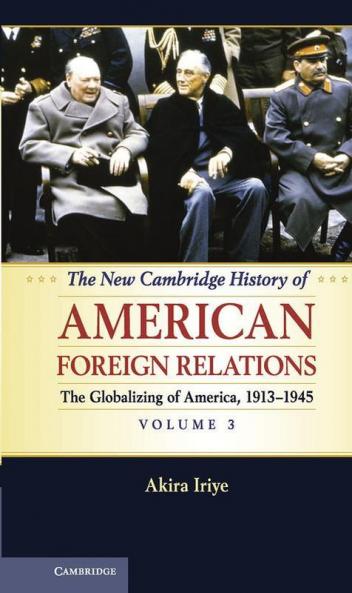 The New Cambridge History of American Foreign Relations Volume 3