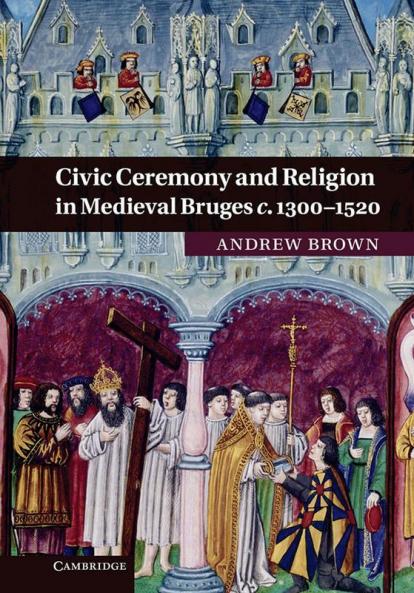 Civic Ceremony and Religion in Medieval Bruges c. 1300-1520