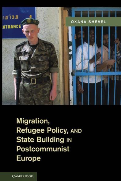 Migration Refugee Policy and State Building in Postcommunist             Europe