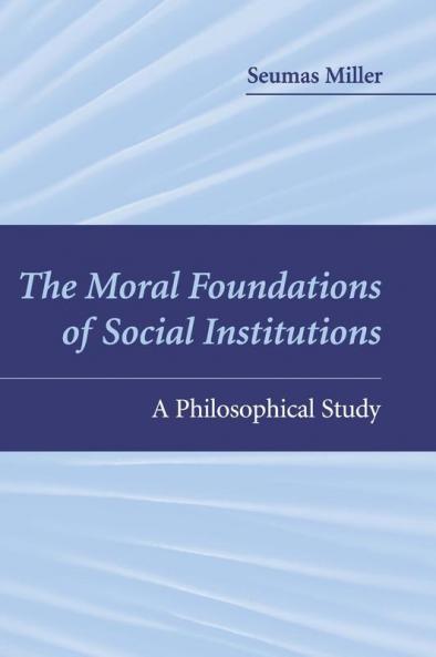 The Moral Foundations of Social Institutions