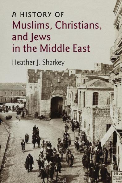 A History of Muslims Christians and Jews in the Middle East