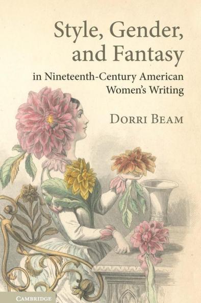 Style Gender and Fantasy in Nineteenth-Century American Women's Writing