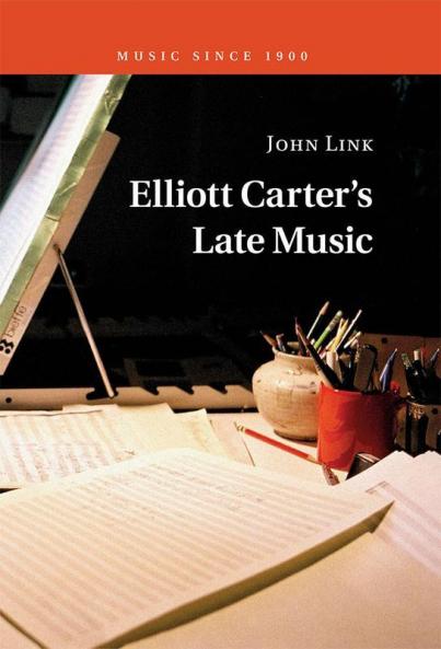 Elliott Carter's Late Music