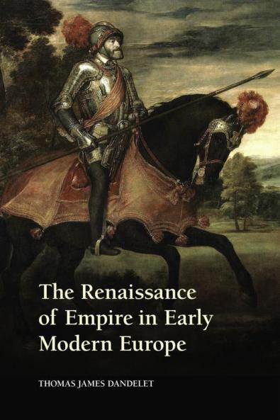 The Renaissance of Empire in Early Modern Europe