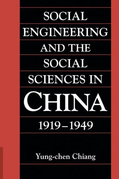 Social Engineering and the Social Sciences in China 1919 1949