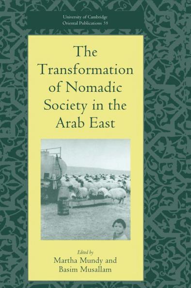 The Transformation of Nomadic Society in the Arab East