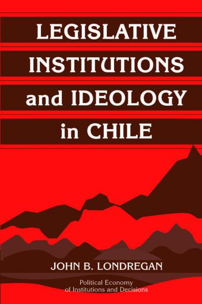 Legislative Institutions and Ideology in             Chile