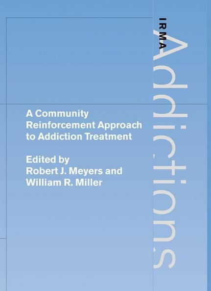 A Community Reinforcement Approach to Addiction Treatment