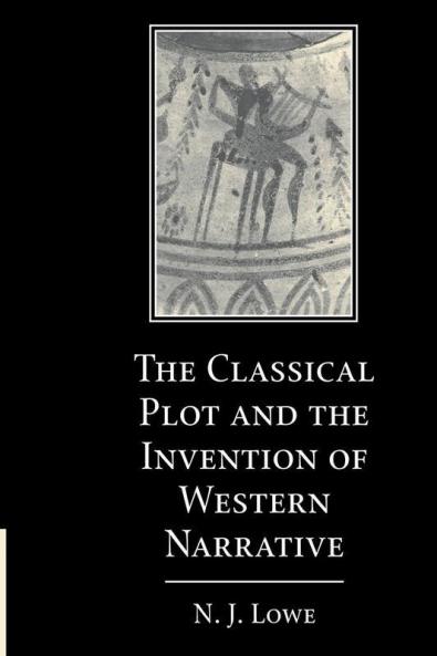 The Classical Plot and the Invention of Western Narrative